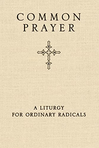 Common Prayer: A Liturgy for Ordinary Radicals von Zondervan