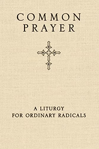 Common Prayer: A Liturgy for Ordinary Radicals von Zondervan