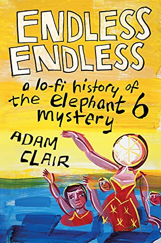 Endless Endless: A Lo-Fi History of the Elephant 6 Mystery von Hachette Books