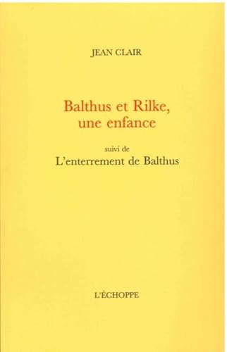 Balthus et Rilke, une enfance: suivi de : L'enterrement de Balthus
