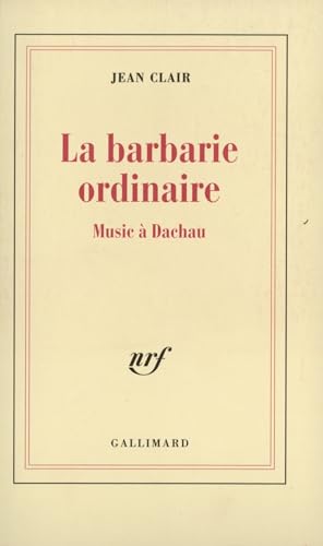 La barbarie ordinaire: Music a Dachau von GALLIMARD