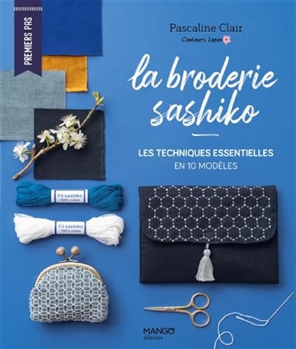 Broderie sashiko: Les techniques essentielles en 10 modèles