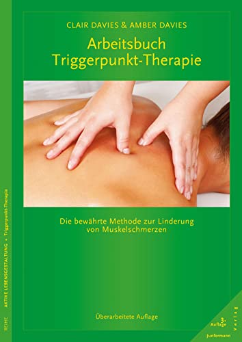 Arbeitsbuch Triggerpunkt-Therapie: Die bewährte Methode zur Linderung von Muskelschmerzen von Junfermann Verlag