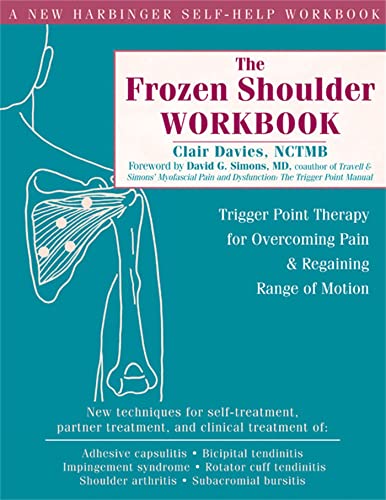 The Frozen Shoulder Workbook: Trigger Point Therapy for Overcoming Pain & Regaining Range of Motion von New Harbinger