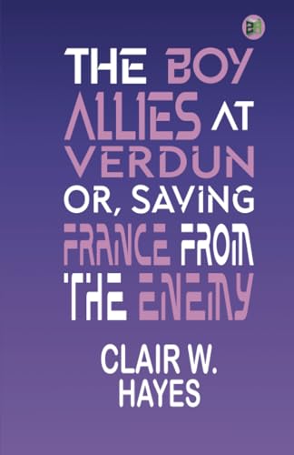 The Boy Allies at Verdun; Or, Saving France from the Enemy von Zinc Read
