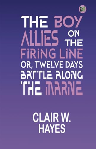 The Boy Allies on the Firing Line; Or, Twelve Days Battle Along the Marne von Zinc Read