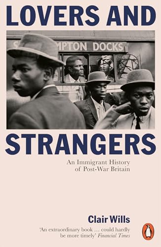 Lovers and Strangers: An Immigrant History of Post-War Britain von Penguin