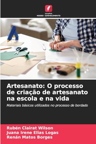 Artesanato: O processo de criação de artesanato na escola e na vida: Materiais básicos utilizados no processo de bordado von Edições Nosso Conhecimento