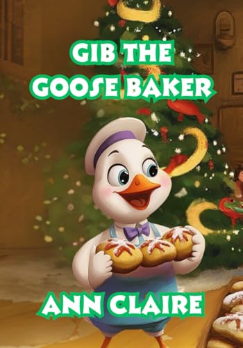 Gib The Goose Baker (Gib's Happy Adventures) von Independently published