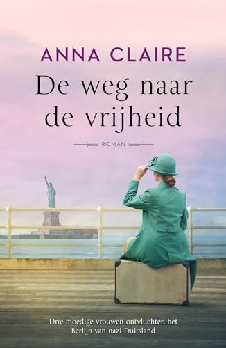 De weg naar de vrijheid (Moedige vrouwen, 1) von De Fontein Romans & Spanning