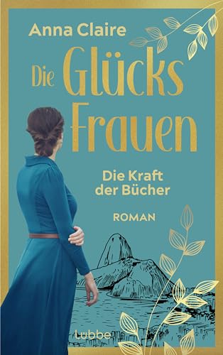 Die Glücksfrauen - Die Kraft der Bücher: Roman. Der neue Band aus der Reihe um 3 Exilantinnen nach dem 2. Weltkrieg (Die Glücksfrauen-Saga, Band 2) von Lübbe