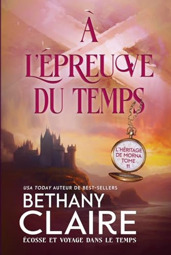 À l'épreuve du temps - Écosse et voyage dans le temps (Série L'Héritage de Morna, Band 11) von Independently published
