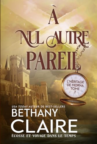 À nul autre pareil - Écosse et voyage dans le temps (Série L'Héritage de Morna, Band 7) von Independently published