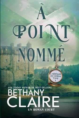 À point nommé - Écosse et voyage dans le temps (Série L'Héritage de Morna, Band 6) von Independently published