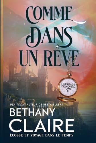 Comme dans un rêve - Écosse et voyage dans le temps (Série L'Héritage de Morna, Band 8) von Independently published