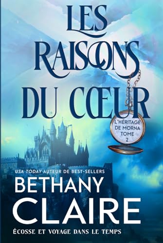Les Raisons du cœur - Écosse et voyage dans le temps (Série L'Héritage de Morna, Band 2) von Independently published