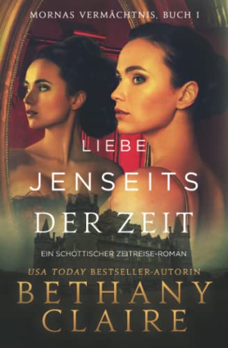 Liebe Jenseits Der Zeit - Ein-Schottischer Zeitreise-Roman (Mornas Vermächtnis, Band 1) Liebe Jenseits Der Zeit - Ein-Schottischer Zeitreise-Roman (Mornas Vermächtnis, Band 1)