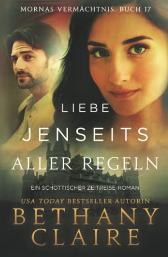 Liebe jenseits aller Regeln - ein-Schottischer Zeitreise-Romanze (Mornas Vermächtnis, Band 17) Liebe jenseits aller Regeln - ein-Schottischer Zeitreise-Romanze (Mornas Vermächtnis, Band 17)