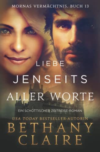 Liebe jenseits aller Worte - ein-Schottischer Zeitreise-Romanze (Mornas Vermächtnis, Band 13) Liebe jenseits aller Worte - ein-Schottischer Zeitreise-Romanze (Mornas Vermächtnis, Band 13)