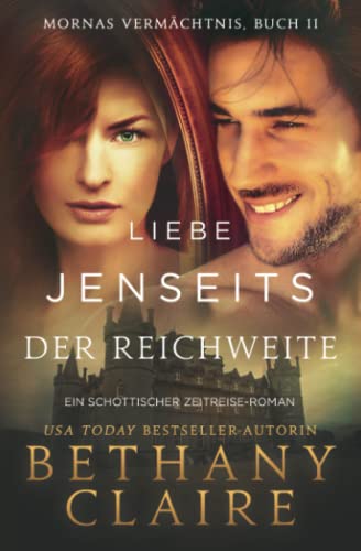 Liebe jenseits der Reichweite - ein-Schottischer Zeitreise-Romanze (Mornas Vermächtnis, Band 11) Liebe jenseits der Reichweite - ein-Schottischer Zeitreise-Romanze (Mornas Vermächtnis, Band 11)