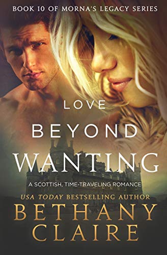 Love Beyond Wanting: A Scottish Time Travel Romance (Morna's Legacy Series, Band 10)