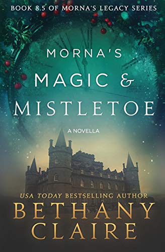 Morna's Magic & Mistletoe: Book 8.5 - A Novella: A Scottish, Time Travel Romance (Morna's Legacy Series)