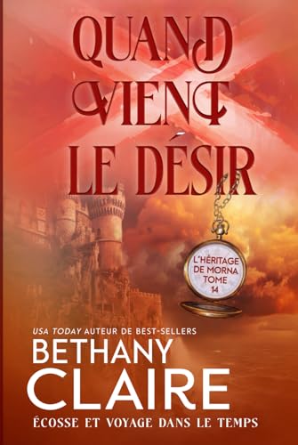 Quand vient le désir - Écosse et voyage dans le temps (Série L'Héritage de Morna, Band 14) von Independently published