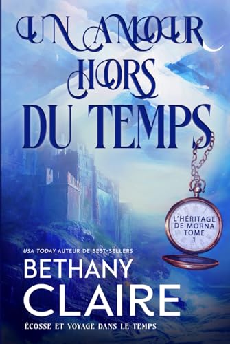 Un amour hors du temps - Écosse et voyage dans le temps (Série L'Héritage de Morna, Band 1) von Independently published