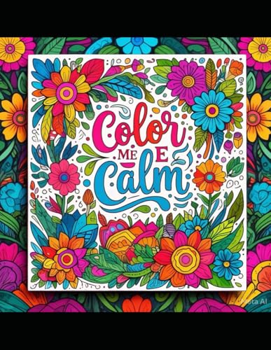 Color Me Calm: Adult Coloring Book Color Me Calm: Adult Coloring Book von Independently published