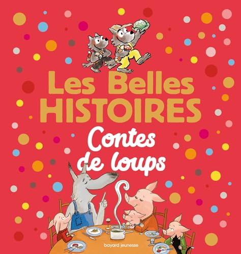 Les Belles Histoires contes de loups Les Belles Histoires contes de loups von BAYARD JEUNESSE