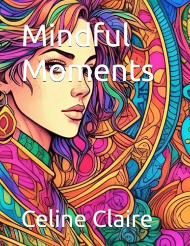 Mindful Moments: Adult Coloring Book Mindful Moments: Adult Coloring Book von Independently published