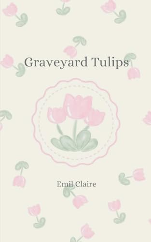 Graveyard tulips von Bookleaf Publishing