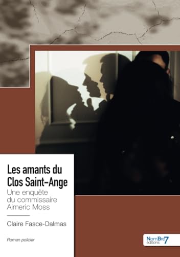 Les amants du Clos Saint-Ange: Une enquête du commissaire Aimeric Moss von Nombre7