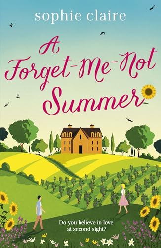 A Forget-Me-Not Summer: The perfect feel-good summer escape, set in sunny Provence!