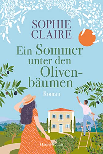 Ein Sommer unter den Olivenbäumen: Roman