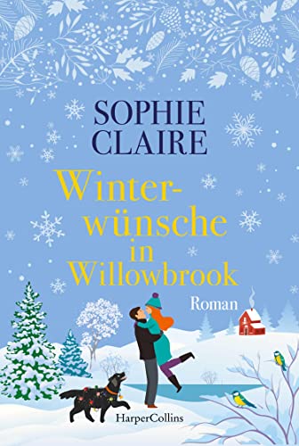 Winterwünsche in Willowbrook: Ein Winterroman voller Liebe, Hoffnung, Freundschaft und den Mut zur Veränderung | Winteridylle meets Dorfromantik Winterwünsche in Willowbrook: Ein Winterroman voller Liebe, Hoffnung, Freundschaft und den Mut zur Veränderung | Winteridylle meets Dorfromantik