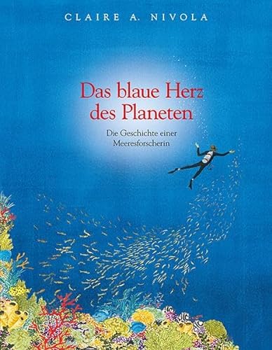 Das blaue Herz des Planeten: Die Geschichte einer Meeresforscherin: Sylvia Earle von Freies Geistesleben GmbH