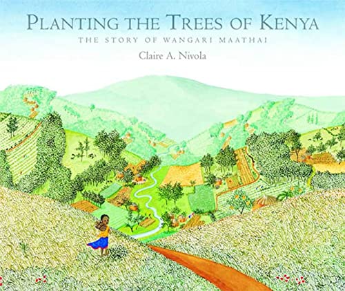 Planting the Trees of Kenya: The Story of Wangari Maathai (Frances Foster Books)