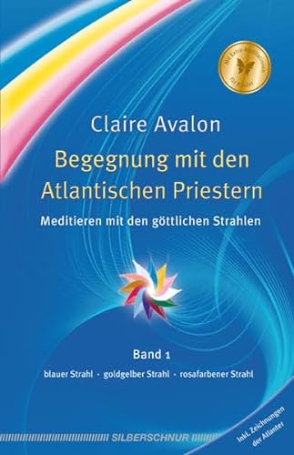 Begegnung mit den Atlantischen Priestern: Meditieren mit den göttlichen Strahlen. Band 1 von Silberschnur Verlag Die G