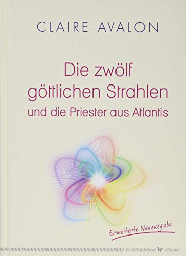 Die zwölf göttlichen Strahlen und die Priester aus Atlantis von Silberschnur Verlag Die G