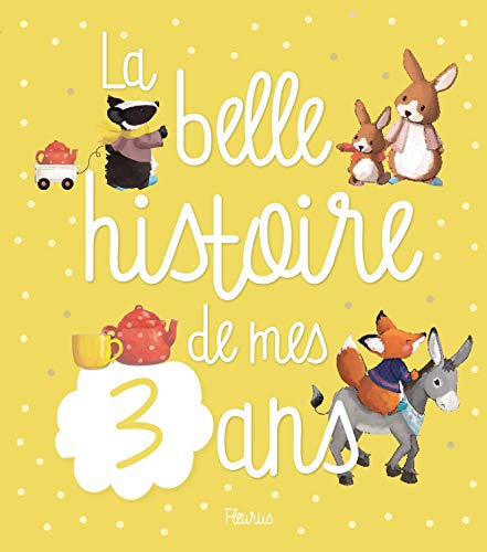 La belle histoire de mes 3 ans von Fleurus