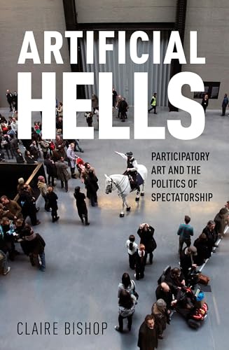 Artificial Hells: Participatory Art and the Politics of Spectatorship von Verso