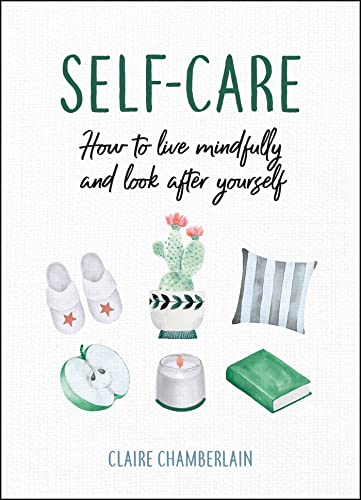 Self-care: How to Live Mindfully and Look After Yourself