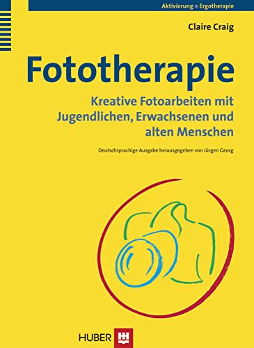 Fototherapie: Kreative Fotoarbeiten mit Jugendlichen, Erwachsenen und alten Menschen von Hogrefe AG