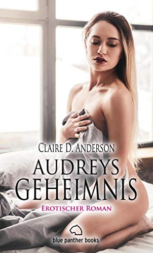 Audreys Geheimnis | Erotischer Roman: Eine Vergangenheit voller dunkler Geheimnisse ...