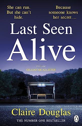 Last Seen Alive: The twisty thriller from the author of THE COUPLE AT NO 9 Last Seen Alive: The twisty thriller from the author of THE COUPLE AT NO 9