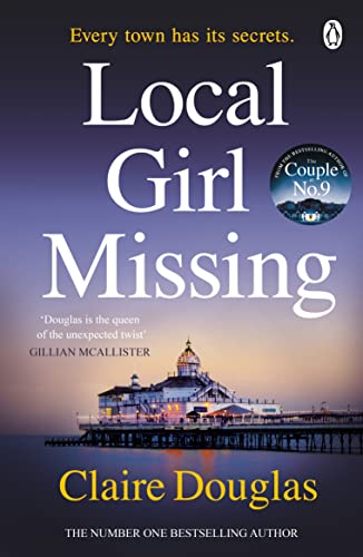 Local Girl Missing: The thrilling novel from the author of THE COUPLE AT NO 9 Local Girl Missing: The thrilling novel from the author of THE COUPLE AT NO 9