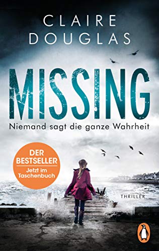 Missing - Niemand sagt die ganze Wahrheit: Thriller – Der Bestseller aus England von Penguin TB Verlag