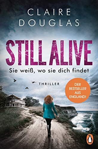 STILL ALIVE - Sie weiß, wo sie dich findet: Thriller – Der Bestseller aus England