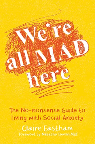 We're All Mad Here: The No-Nonsense Guide to Living with Social Anxiety von Jessica Kingsley Publishers
